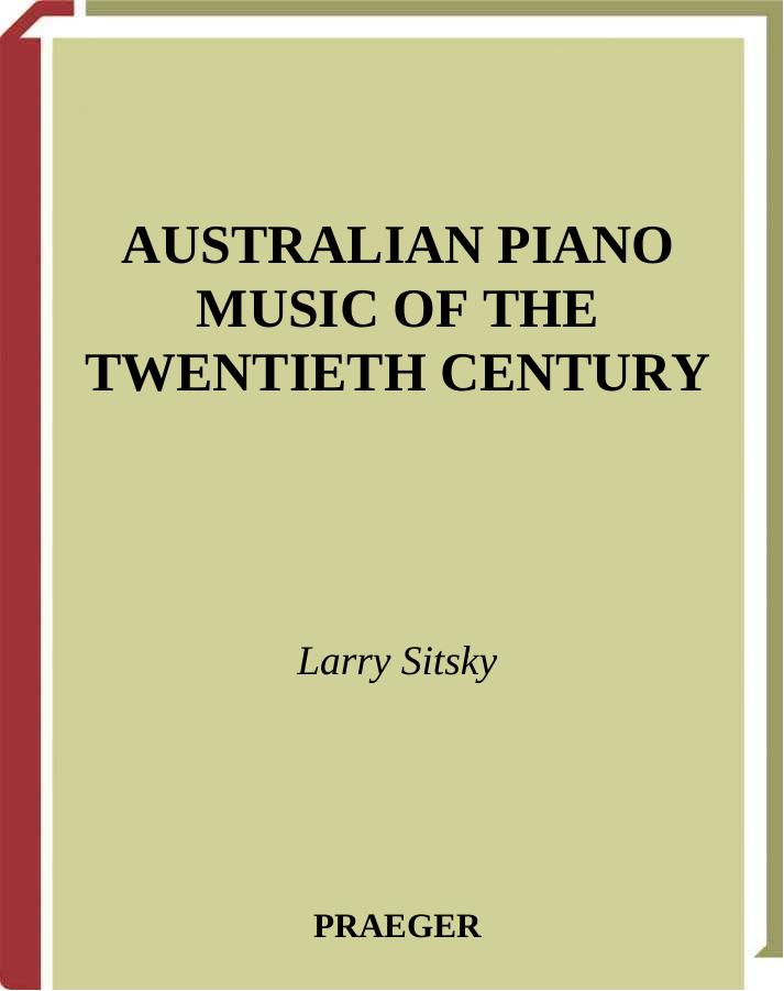 Australian Piano Music of the Twentieth Century by Larry Sitsky