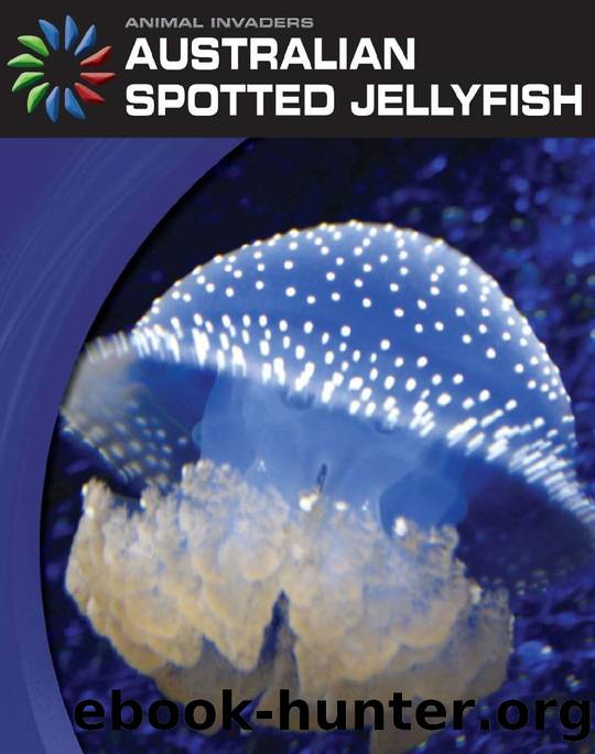 Australian Spotted Jellyfish (21st Century Skills Library: Animal Invaders) by Susan H. Gray