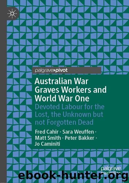 Australian War Graves Workers and World War One by Fred Cahir & Sara Weuffen & Matt Smith & Peter Bakker & Jo Caminiti
