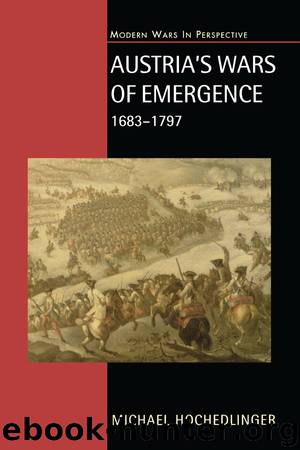 Austria's Wars of Emergence, 1683-1797 by Hochedlinger Michael;