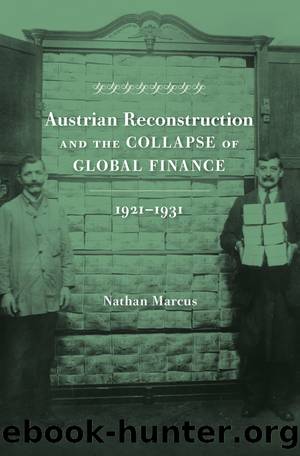 Austrian Reconstruction and the Collapse of Global Finance, 1921â1931 by Nathan Marcus