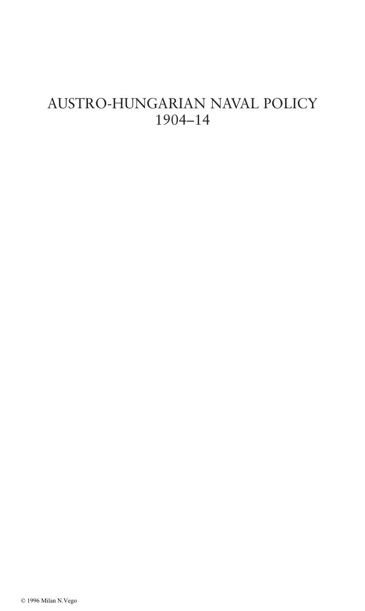 Austro-Hungarian Naval Policy, 1904-1914 (Cass Series: Naval Policy and History) by Milan Vego