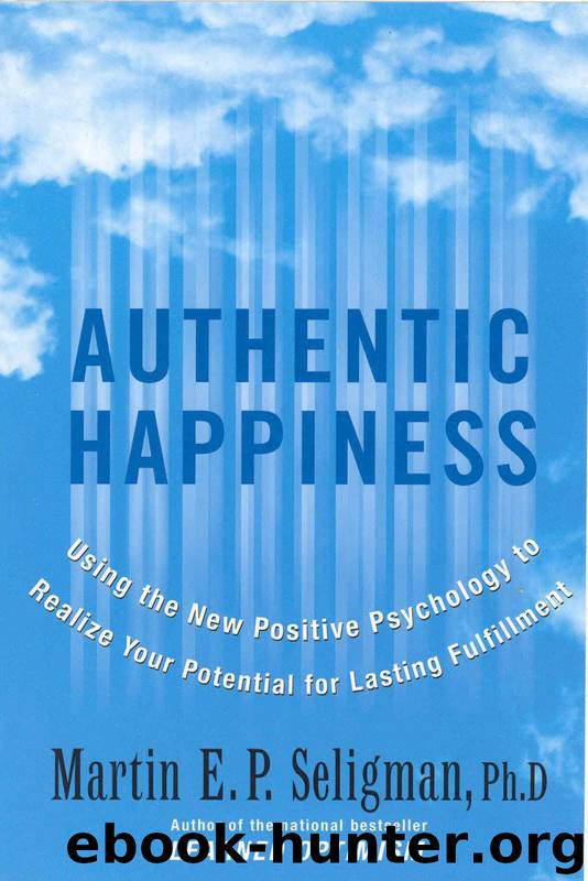 Authentic Happiness: Using the New Positive Psychology to Realize Your Potential for Lasting Fulfillment by Seligman Martin E. P