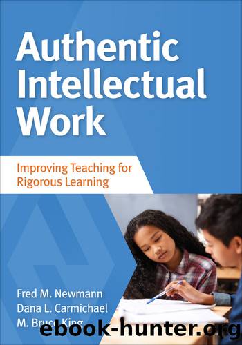 Authentic Intellectual Work by Newmann Fred M.;Carmichael Tanaka Dana L.;King M. Bruce; & Dana L. Carmichael & M. Bruce King