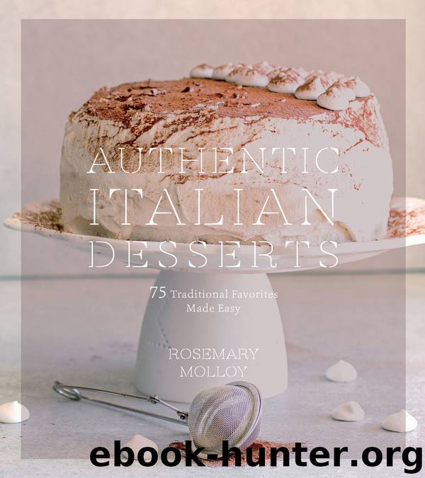 Authentic Italian Desserts by Rosemary Molloy