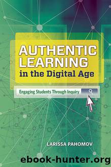 Authentic Learning in the Digital Age by Larissa Pahomov