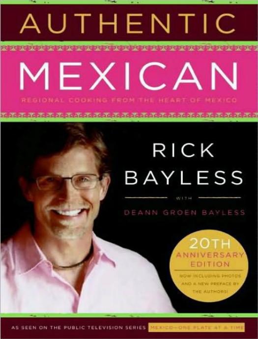 Authentic Mexican by Rick Bayless & Deann Groen Bayless