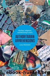 Authoritarian Apprehensions (Chicago Studies in Practices of Meaning) by Lisa Wedeen