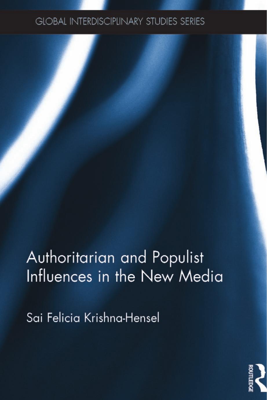 Authoritarian and Populist Influences in the New Media by Sai Felicia Krishna-Hensel