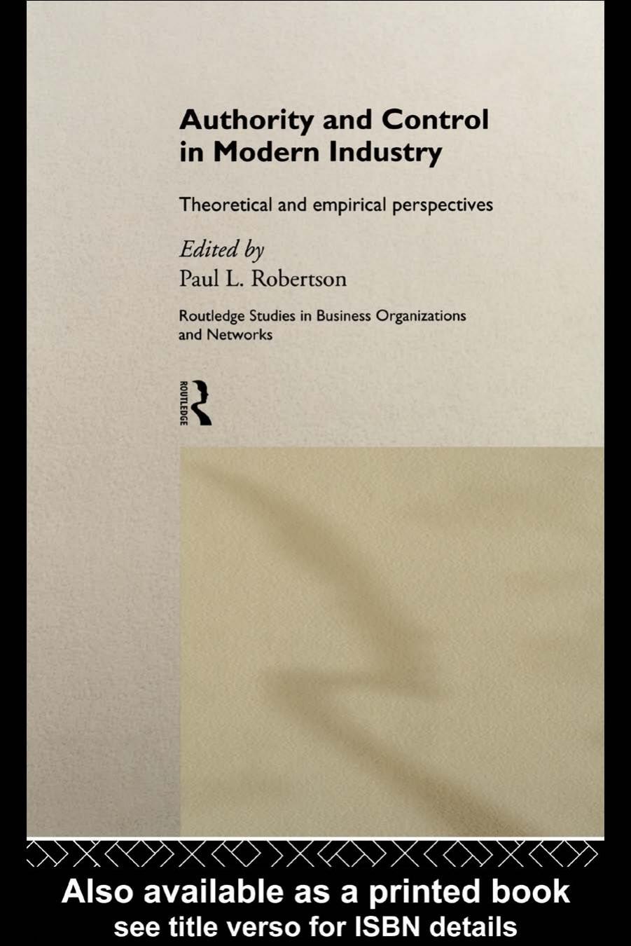 Authority and Control in Modern Industry: Theoretical and Empirical Perspectives (Routledge Studies in Business Organization an by Paul Robertson
