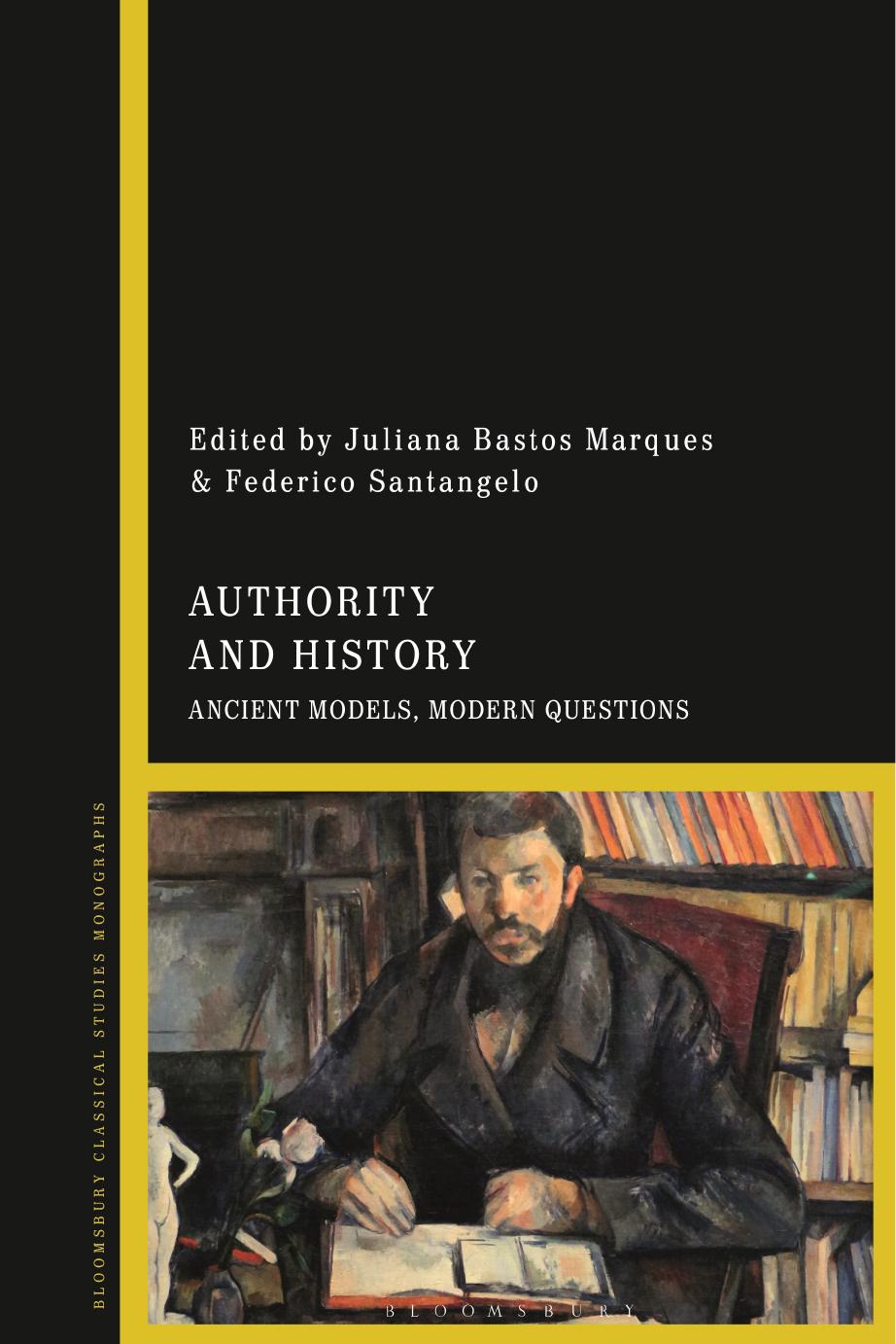 Authority and History: Ancient Models, Modern Questions by Juliana Bastos Marques; Federico Santangelo (editors)