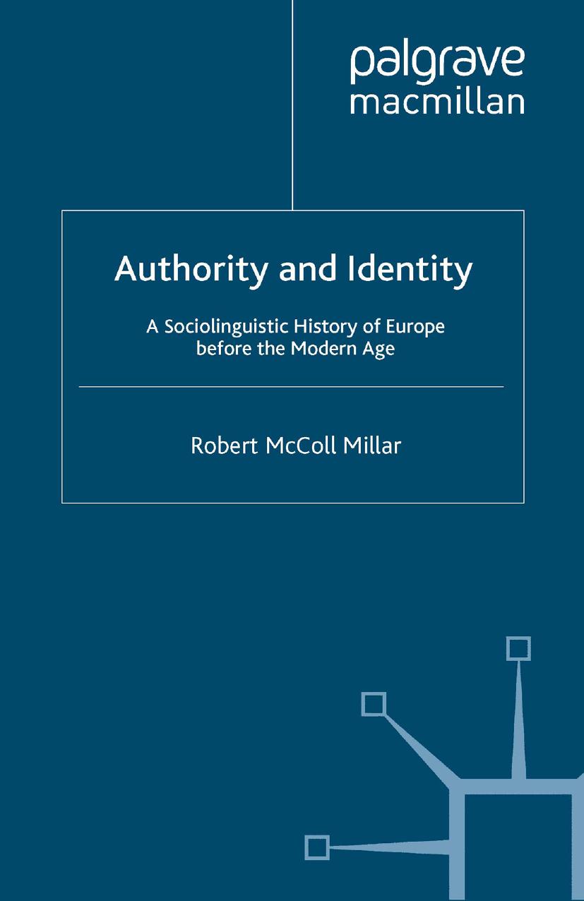 Authority and Identity: A Sociolinguistic History of Europe before the Modern Age by Robert McColl Millar (auth.)