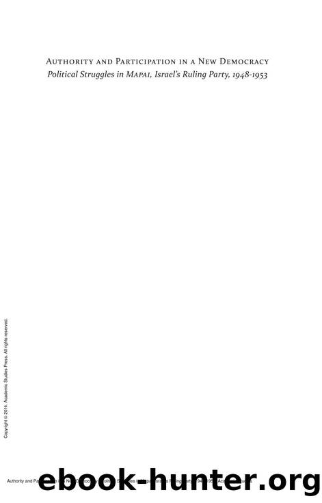 Authority and Participation in a New Democracy : Political Struggles in Mapai, Israel's Ruling Party, 1948-1953 by Avi Bareli