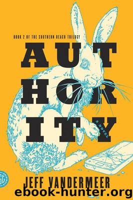 Authority: A Novel (The Southern Reach Trilogy) by VanderMeer Jeff