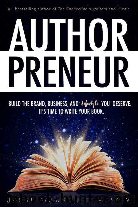 Authorpreneur: Build the Brand, Business, and Lifestyle You Deserve. It's Time to Write Your Book by Jesse Tevelow