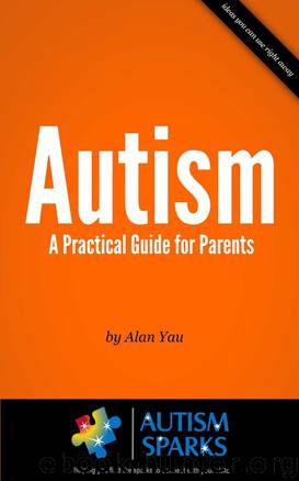 Autism - A Practical Guide for Parents by Alan Yau