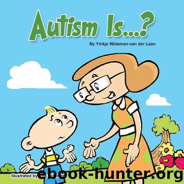 Autism Is...? (Autism Is...? Books Book 1) by Ymkje Wideman-van der Laan