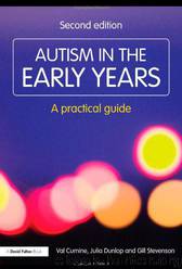 Autism in the Early Years: A Practical Guide by Val Cumine & Julia Dunlop & Gill Stevenson