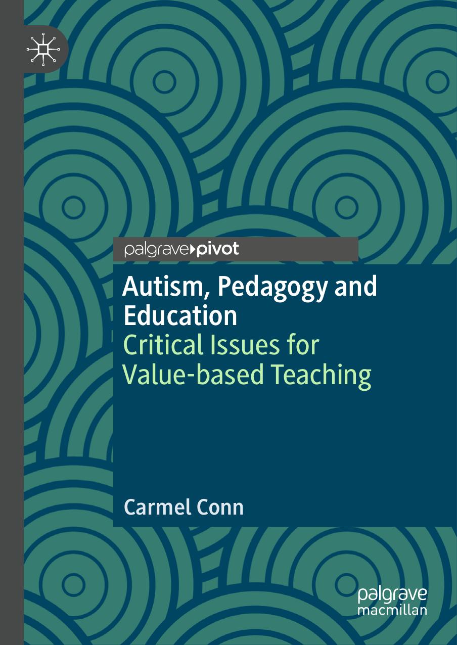 Autism, Pedagogy and Education: Critical Issues for Value-based Teaching by Carmel Conn