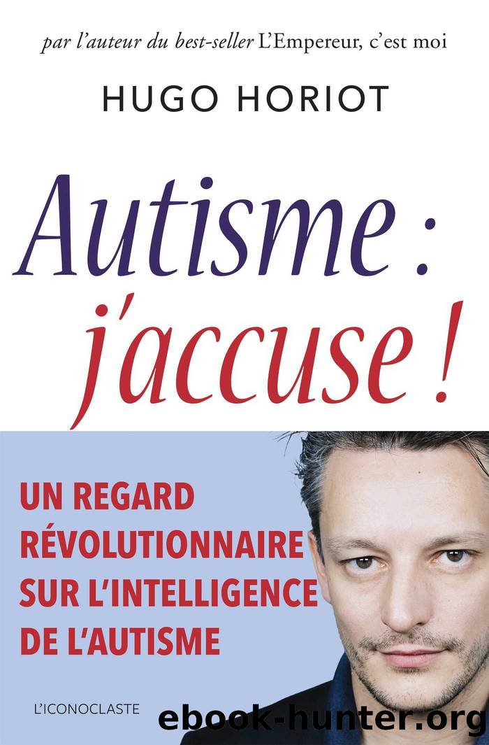 Autisme : j'accuse ! by Hugo Horiot