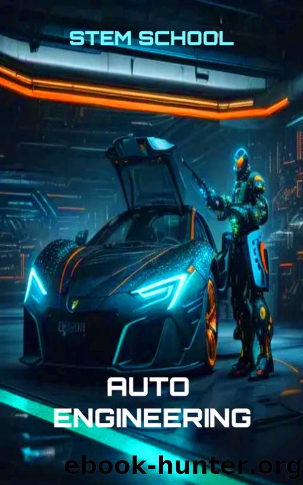 Auto Engineering Made Easy: Master Modern Car Tech and Upgrade Your Skills by SCHOOL STEM