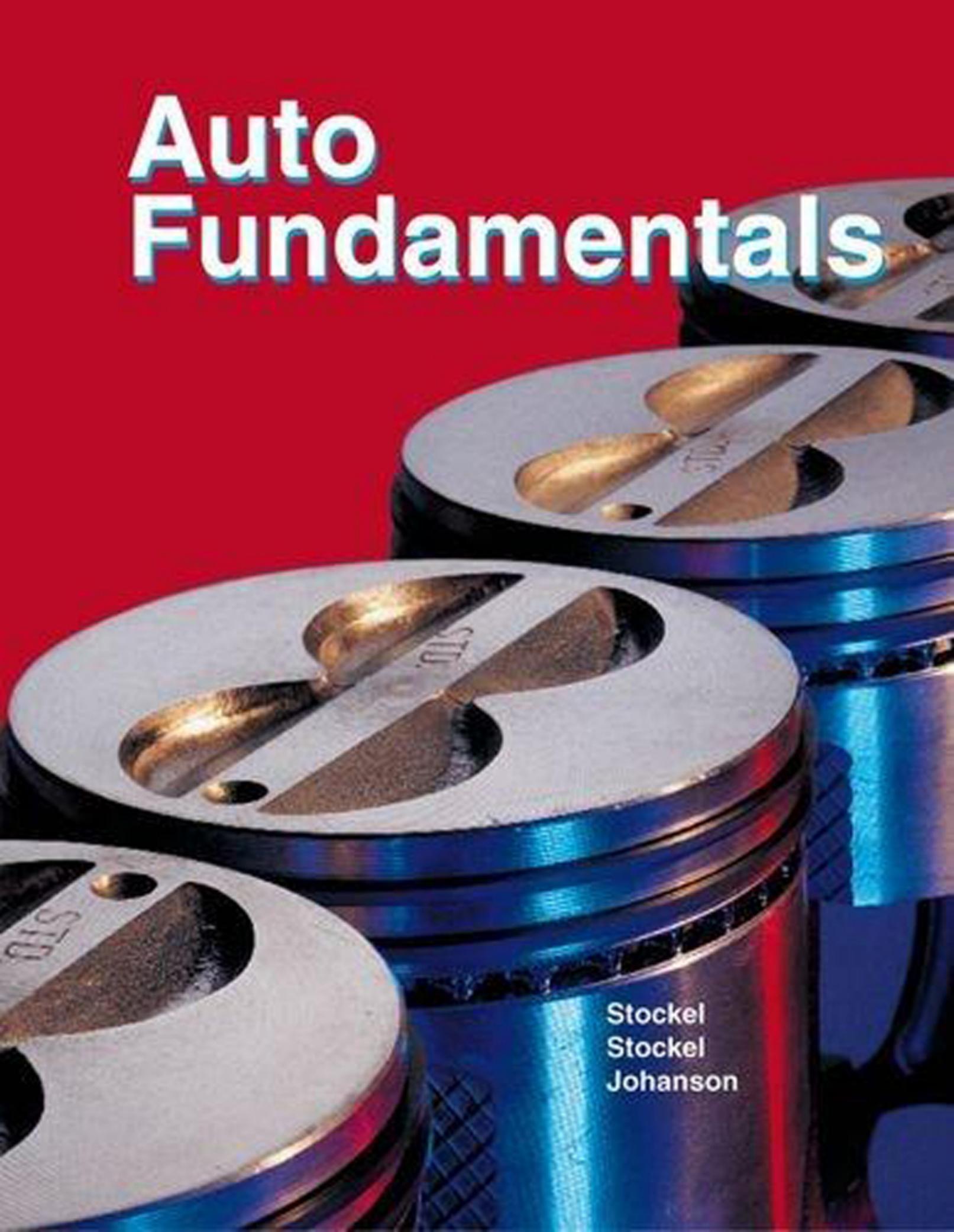 Auto Fundamentals: How and why of the Design, Construction, and Operation of Automobiles : Applicable to All Makes and Models by Martin W. Stockel; Martin T. Stockel; Chris Johanson