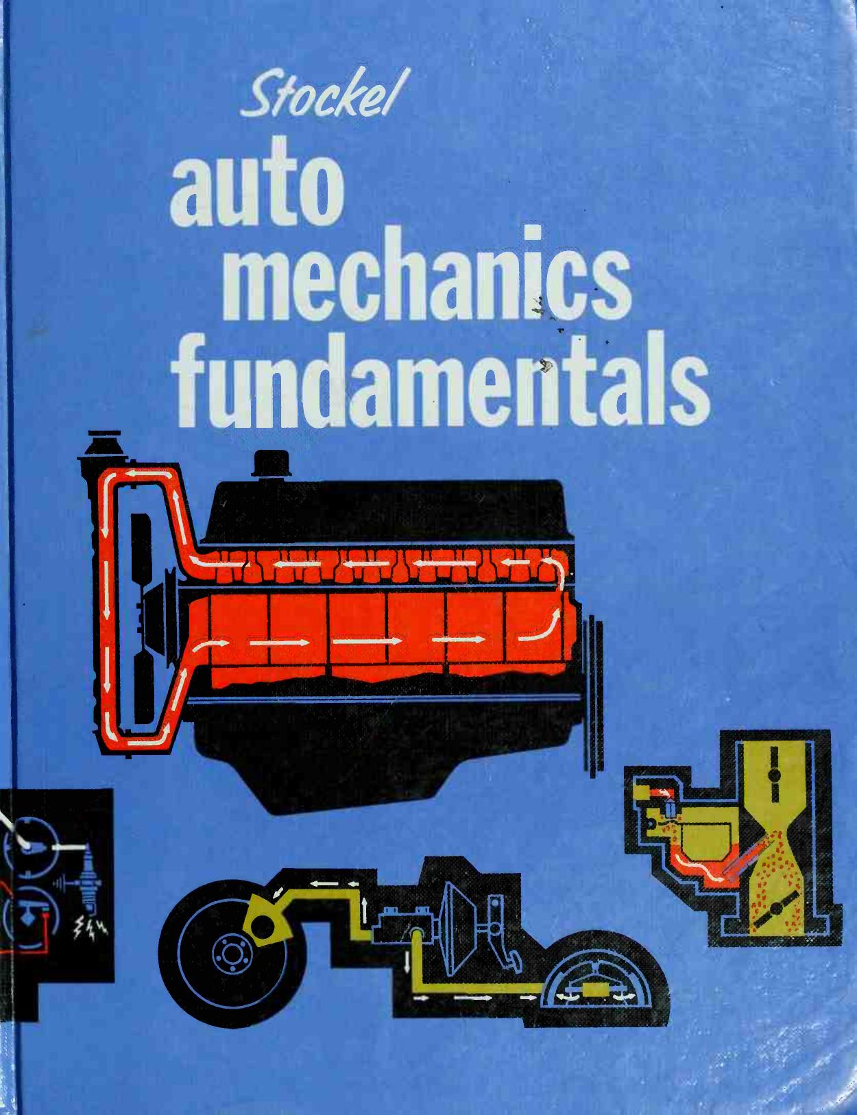 Auto Mechanics Fundamentals: How and Why of the Design, Construction, and Operation of Automotive Units by Martin W. Stockel