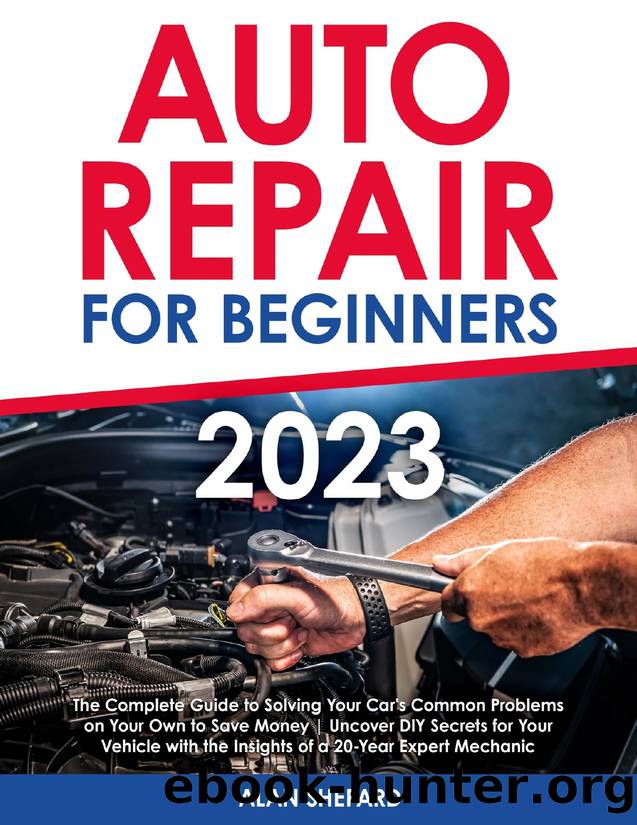 Auto Repair for Beginners: The Complete Guide to Solving Your Car's Common Problems on Your Own to Save Money | Uncover DIY Secrets for Your Vehicle with the Insights of a 20-Year Expert Mechanic by Shepard Alan