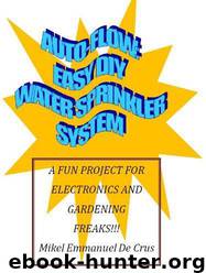 Auto-Flow: Easy DIY Water Sprinkler System by Mikel Emmanuel de Crus