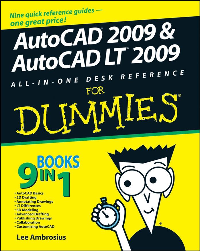 AutoCAD 2009 & AutoCAD LT 2009 All-in-One Desk Reference For Dummies by Lee Ambrosius