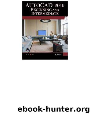 AutoCAD 2019 Beginning and Intermediate by Munir M. Hamad