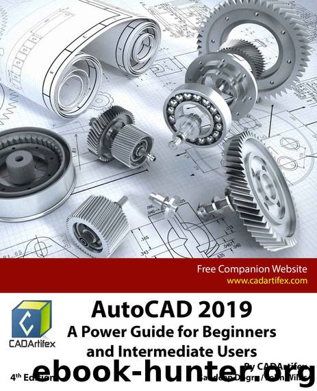 AutoCAD 2019: A Power Guide for Beginners and Intermediate Users by CADArtifex & John Willis & Sandeep Dogra