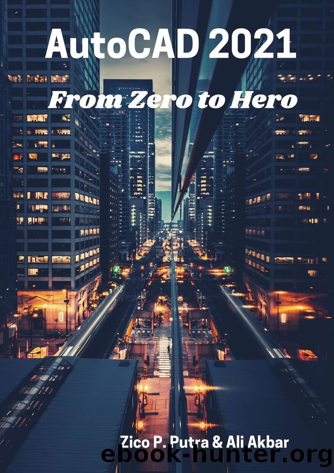 AutoCAD 2021 From Zero to Hero by Akbar Ali & Putra Zico Pratama