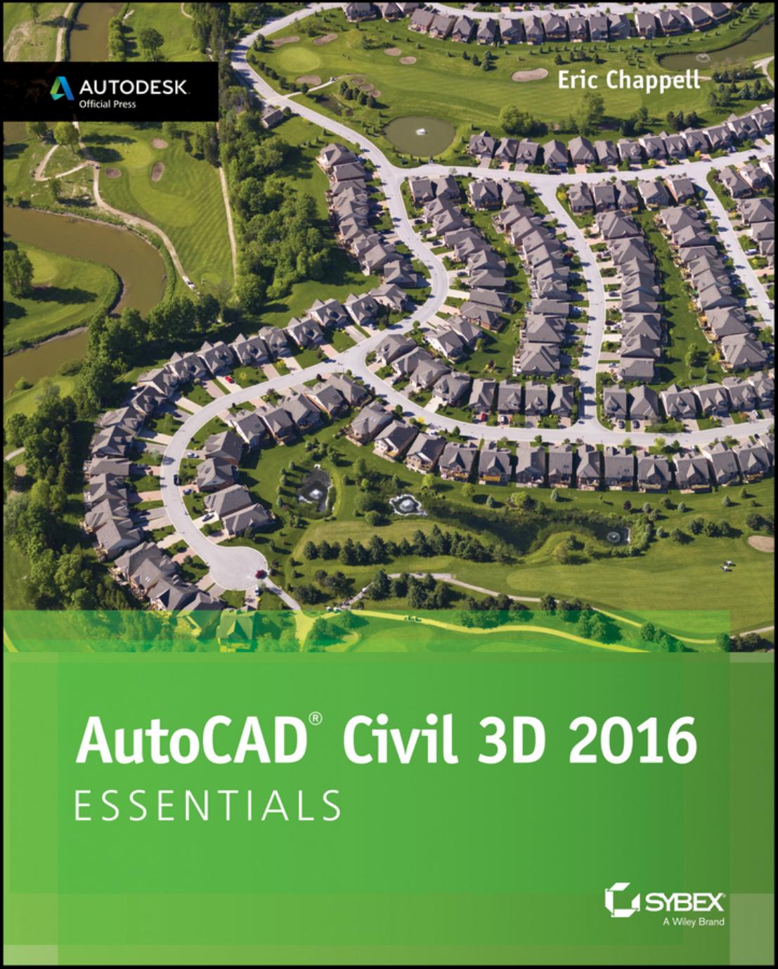 AutoCAD Civil 3D 2016 Essentials: Autodesk Official Press by Eric Chappell