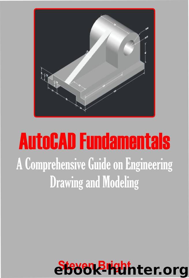 AutoCAD Fundamentals: A Comprehensive Guide on Engineering Drawing and Modeling by Bright Steven