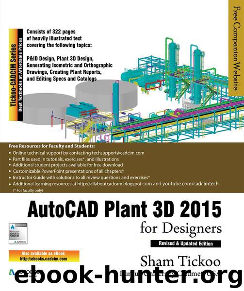 AutoCAD Plant 3D 2015 for Designers by Prof. Sham Tickoo Purdue Univ. & CADCIM Technologies