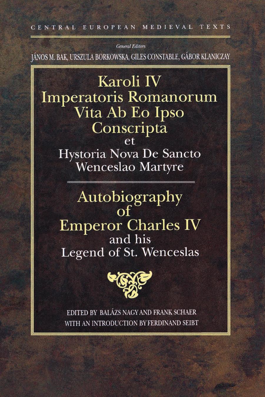 Autobiography of Emperor Charles IV and His Legend of St Wenceslas (Central European Medieval Texts) by Balázs Nagy