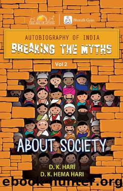 Autobiography of India - About Society: Breaking The Myths-Vol1-About Society by D.K Hari & D.K.Hema Hari