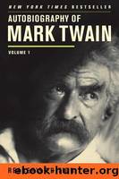 Autobiography of Mark Twain: Volume 1, Reader's Edition by Twain Mark