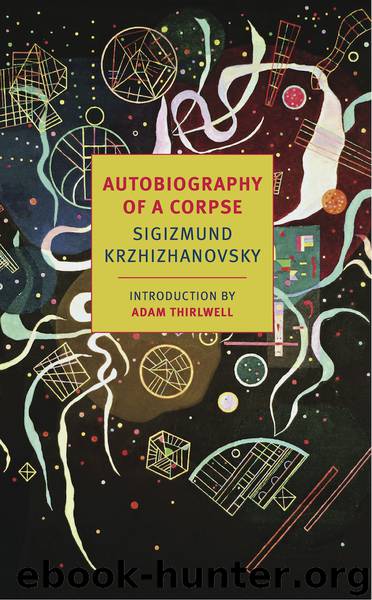 Autobiography of a Corpse by Sigizmund Krzhizhanovsky