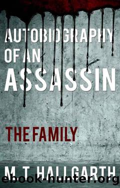 Autobiography of an Assassin:: The Family by M.T. Hallgarth