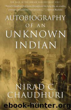 Autobiography of an Unknown Indian by Nirad C. Chaudhuri