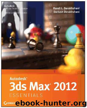 Autodesk 3ds Max 2012 Essentials by Randi L. Derakhshani; Dariush Derakhshani