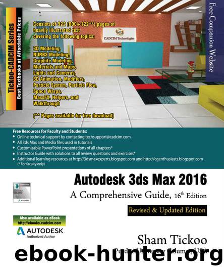 Autodesk 3ds Max 2016: A Comprehensive Guide, 16th Edition by Purdue Univ. Prof. Sham Tickoo & Technologies CADCIM