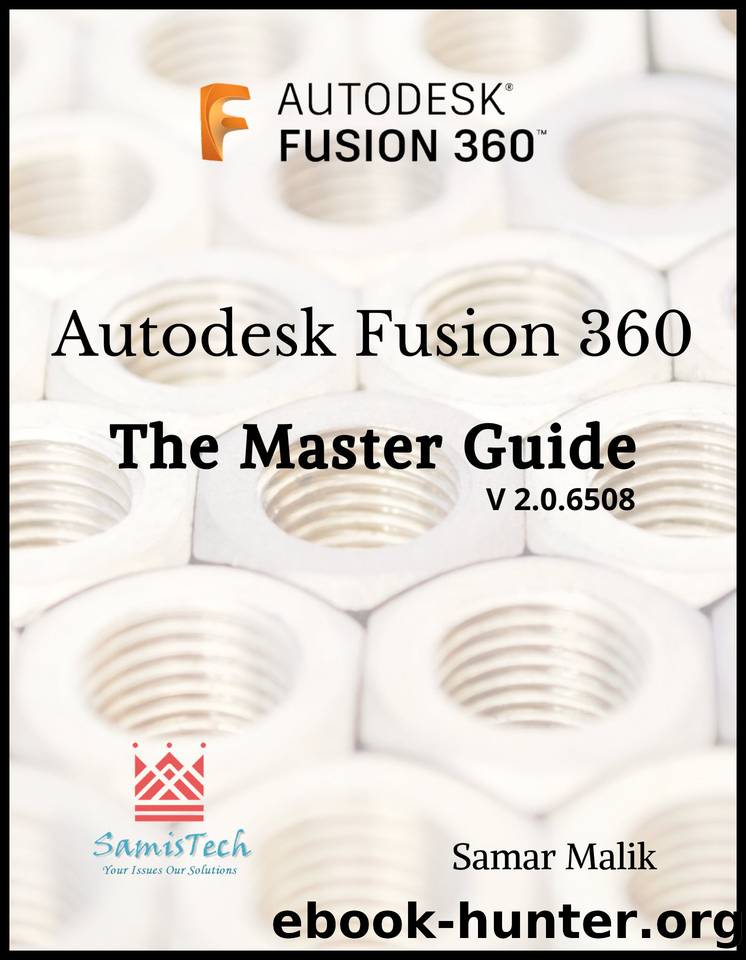 Autodesk Fusion 360 - The Master Guide (Fusion 360 Beginners and Intermediate Users Book) by Samar Malik