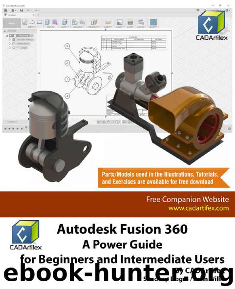 Autodesk Fusion 360: A Power Guide for Beginners and Intermediate Users by CADArtifex & John Willis & Sandeep Dogra