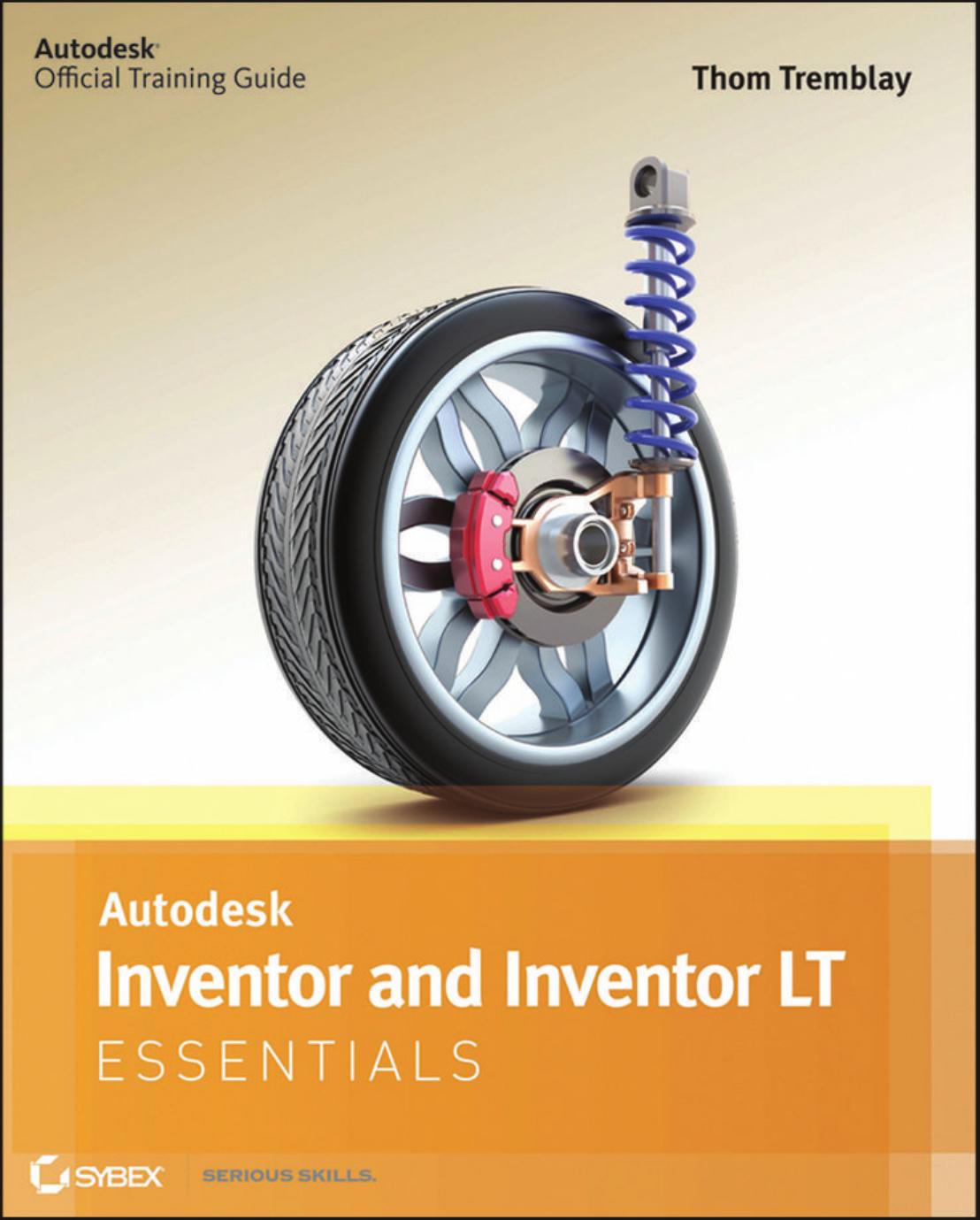 Autodesk Inventor 2012 and Inventor LT 2012 Essentials by Thom Tremblay