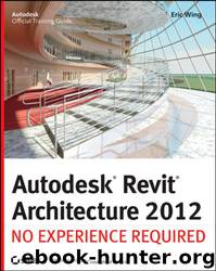 Autodesk Revit Architecture 2012 by Eric Wing