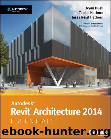 Autodesk Revit Architecture 2014 Essentials by Reist Hathorn Tessa Duell Ryan Hathorn Tobias & Tobias Hathorn & Tessa Reist Hathorn