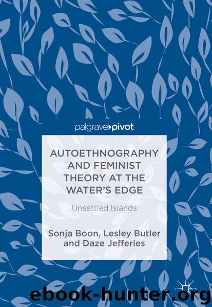 Autoethnography and Feminist Theory at the Water's Edge by Sonja Boon Lesley Butler & Daze Jefferies